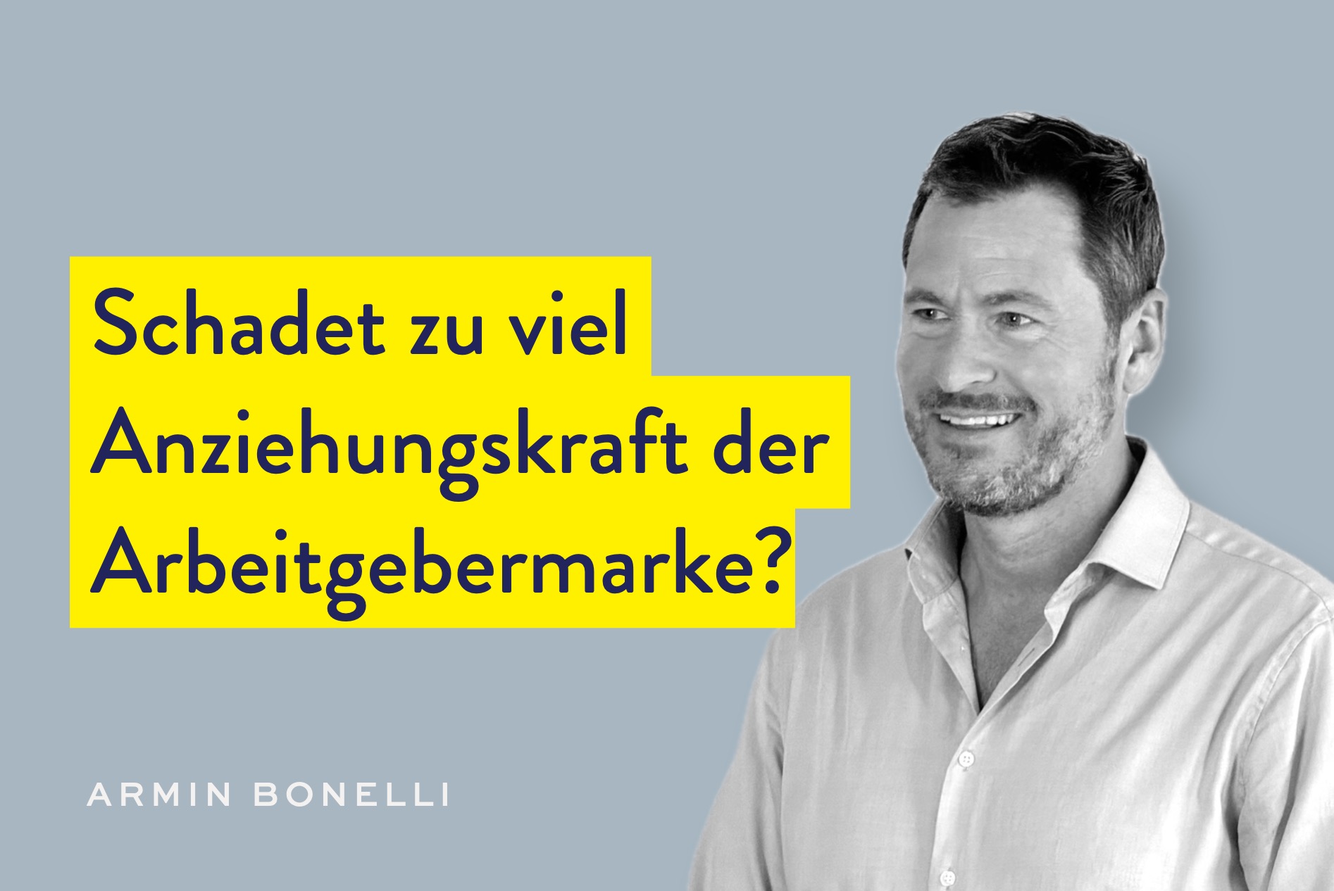 Schadet zu viel Anziehungskraft der Arbeitgebermarke?